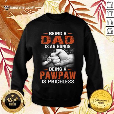 Being A Dad Pawpaw Is Priceless Sweater