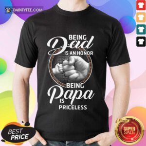 Being Dad Papa Is Priceless Father’s Day Shirt
