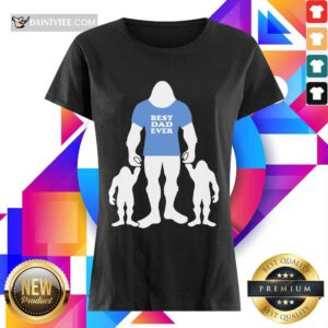 Best Dad Ever Bigfoot Ladies Tee