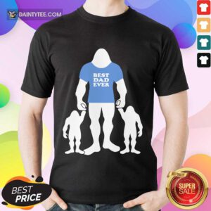 Best Dad Ever Bigfoot Shirt
