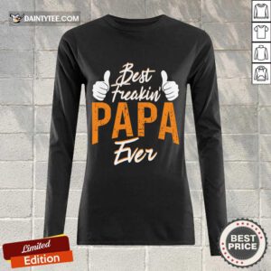 Best Freakin' Papa Ever Long-sleeved