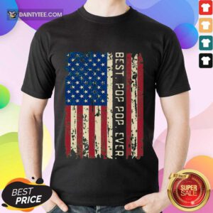 Best Pop Pop Ever American Flag Vintage Shirt