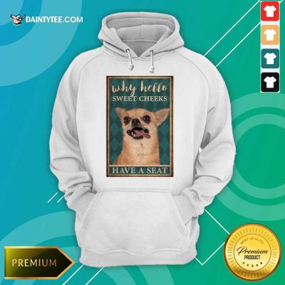 Chihuahua Why Hello Poster Hoodie