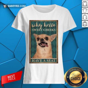 Chihuahua Why Hello Poster Ladies Tee