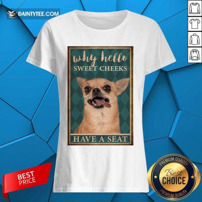Chihuahua Why Hello Poster Ladies Tee