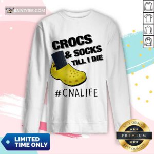 Crocs And Socks Till I Die CNA Life Long-sleeved