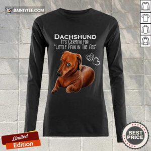 Dachshund It’s German For Little Pain In The Ass Long-sleeved