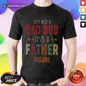 Dad Bod Father Figure Fathers Day Shirt