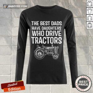 Dads Have Daughters Drive Tractor Long-sleeved
