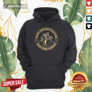 Dads Have Daughters Ride Horses Hoodie