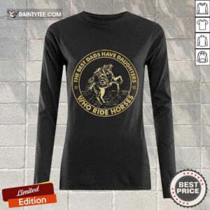 Dads Have Daughters Ride Horses Long-sleeved