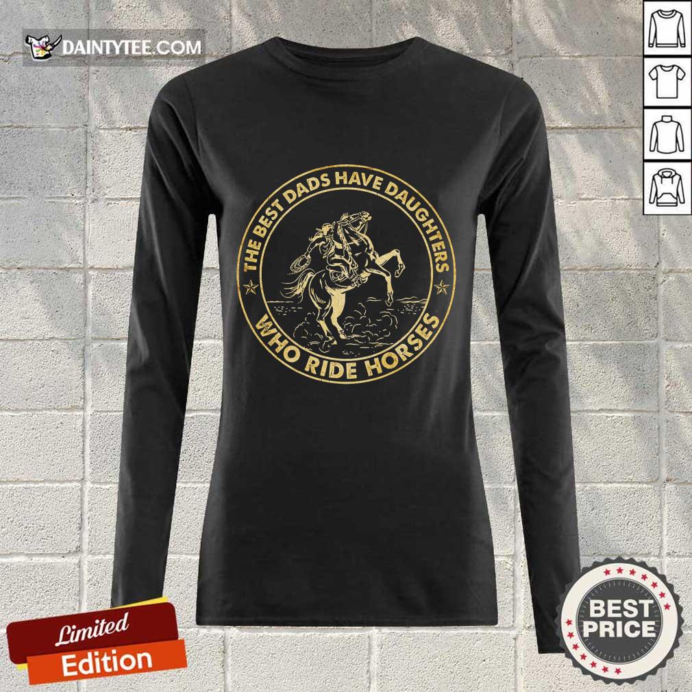 Dads Have Daughters Ride Horses Long-sleeved Dads Have Daughters Ride Horses Long-sleeved