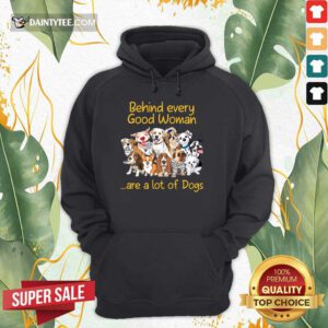 Dog Behind Every Good Woman Hoodie