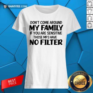 Don't Come Around My Family Ladies Tee