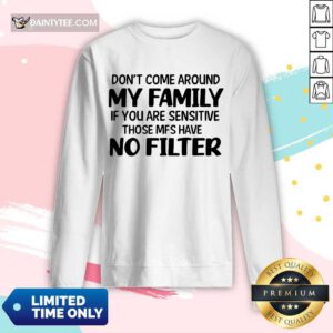 Don't Come Around My Family Long-sleeved