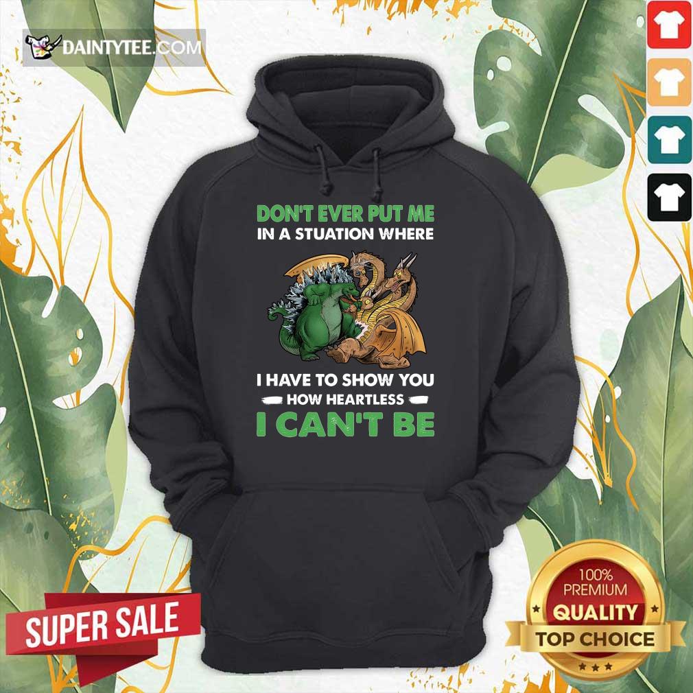 Dragon And Godzilla Don't Ever Put Me Hoodie Dragon And Godzilla Don't Ever Put Me Hoodie