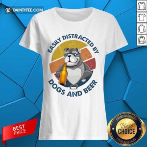 Easily Distracted By Dogs And Beer Ladies Tee