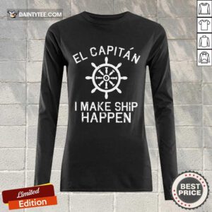 El Capitán I Make Ship Happen Long-sleeved