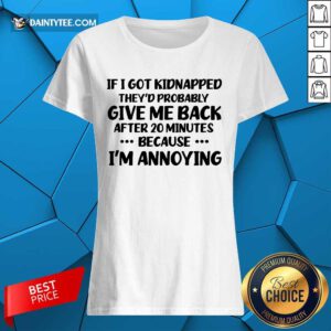 Give Me Back I'm Annoying Ladies Tee