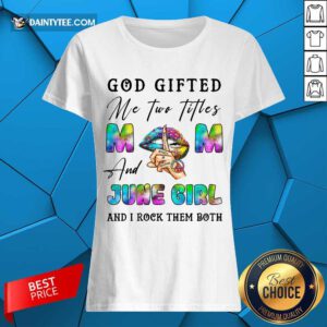 God Gifted Mom And September Girl Ladies Tee