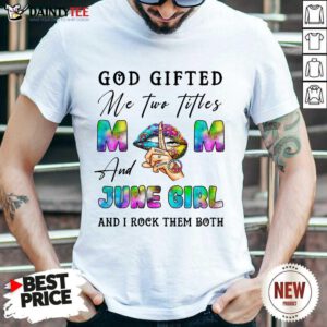 God Gifted Mom And September Girl Shirt