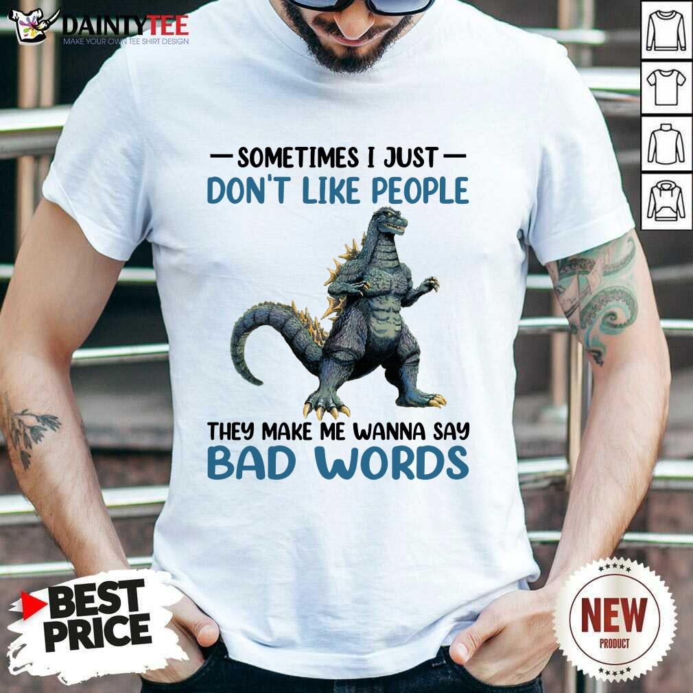 Godzilla Don't Like People Bad Words Shirt