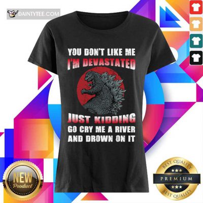 Godzilla You Don't Like Me Ladies Tee