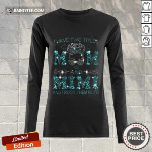 I Have Two Titles Mom And Mimi Long-sleeved