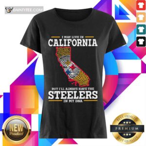 I May Live In California Steelers Ladies Tee