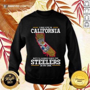 I May Live In California Steelers Sweater
