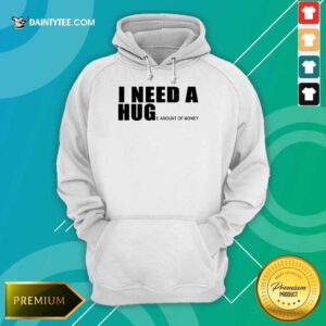 I Need A Hug Hoodie