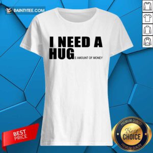 I Need A Hug Ladies Tee