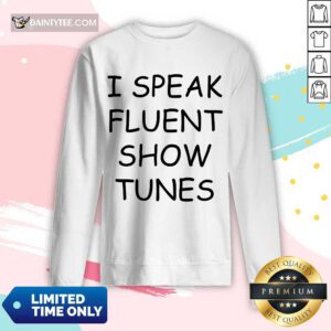 I Speak Fluent Show Tunes Long-sleeved
