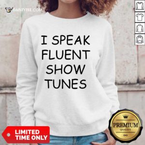 I Speak Fluent Show Tunes Sweater