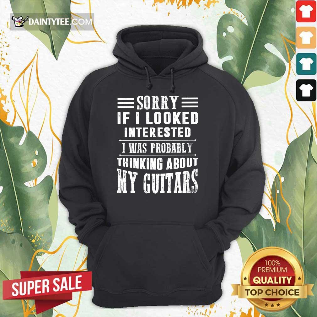 If I Looked My Guitars Hoodie If I Looked My Guitars Hoodie