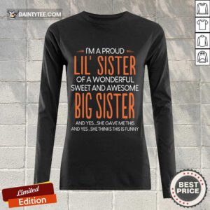 I’m A Proud Lil’ Sister Of A Wonderful Big Sister Long-sleeved