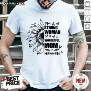 I'm A Strong Woman Wonderful Mom Heaven Shirt