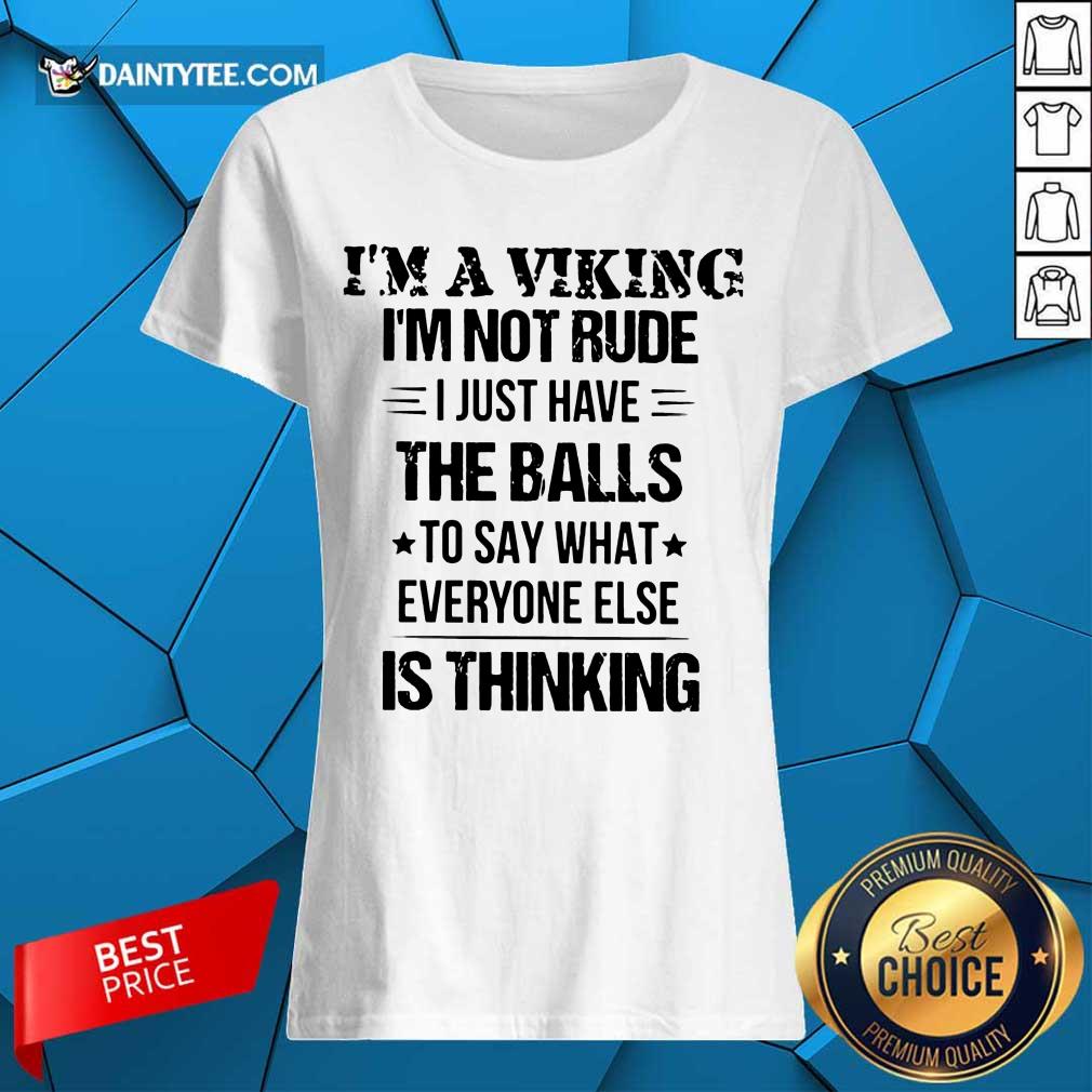 I'm A Viking I'm Not Rude The Balls Ladies Tee I'm A Viking I'm Not Rude The Balls Ladies Tee