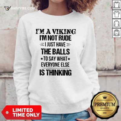 I'm A Viking I'm Not Rude The Balls Sweater