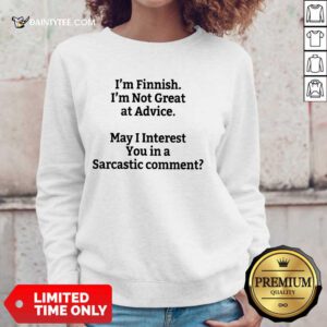 I'm Finnish I'm Not Great At Advice Sweater