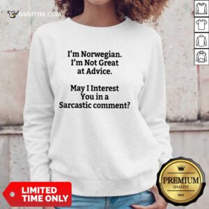 I'm Norwegian I'm Not Great At Advice Sweater