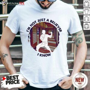 I'm Not Just A Believer Karate Shirt