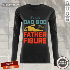 It's Not A Dad Bod Its A Father Figure Long-sleeved