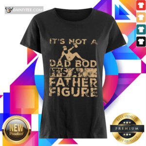 It's Not A Dad Bod Its A Father Figure Vintage Ladies Tee