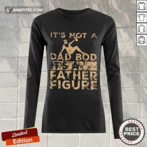 It's Not A Dad Bod Its A Father Figure Vintage Long-sleeved