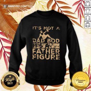 It's Not A Dad Bod Its A Father Figure Vintage Sweater