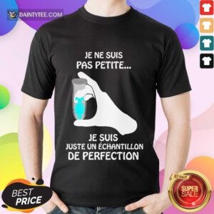 Je Ne Suis Pas Petite De Perfection Shirt