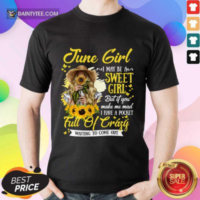 June Girl Sweet Girl Full Of Crazy Shirt