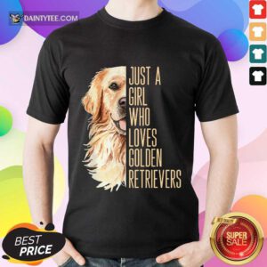 Just A Girl Who Loves Golden Retriever Shirt