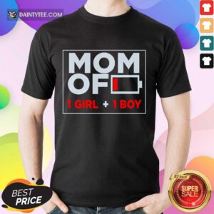 Mom Of 1 Girl And 1 Boy Shirt